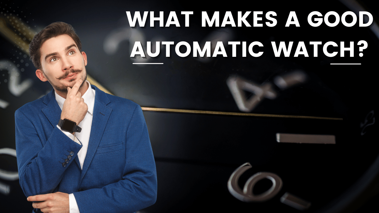 What makes a good automatic watch?